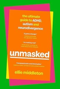 «نقاب‌زدایی» اثر «الی میدلتون» (Unmasked: The Ultimate Guide to ADHD, Autism and Neurodivergence)